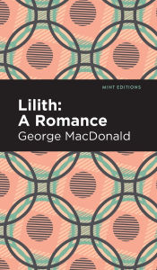 Title: Lilith: A Romance, Author: George MacDonald