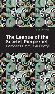 Title: The League of the Scarlet Pimpernel, Author: Emmuska Orczy