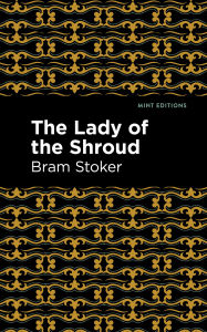 Title: The Lady of the Shroud, Author: Bram Stoker