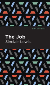 Title: The Job: An American Novel, Author: Sinclair Lewis