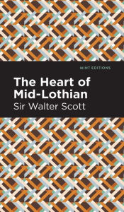 Title: The Heart of Mid-Lothian, Author: Walter Scott