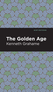 Title: The Golden Age, Author: Kenneth Grahame