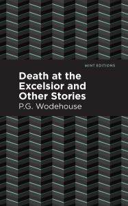 Title: Death at the Excelsior and Other Stories, Author: P. G. Wodehouse