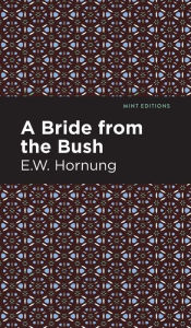 Title: A Bride from the Bush, Author: E. W. Hornbug