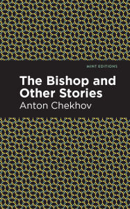 Title: The Bishop and Other Stories, Author: Anton Chekhov