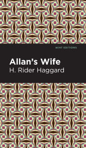 Title: Allan's Wife, Author: H. Rider Haggard