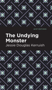 Title: The Undying Monster, Author: Jessie Douglas Kerruish