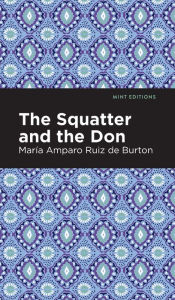 Title: The Squatter and the Don, Author: Maria Amparo Ruiz de Burton