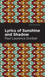 Title: Lyrics of Sunshine and Shadow, Author: Paul Laurence Dunbar