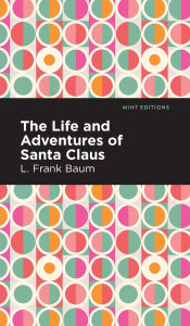 Title: The Life and Adventures of Santa Claus, Author: L. Frank Baum