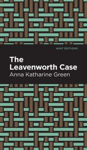 Title: The Leavenworth Case, Author: Anna Katharine Green