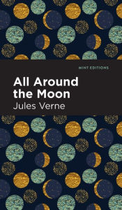 Title: All Around the Moon, Author: Jules Verne