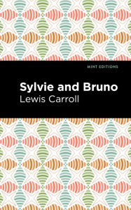 Title: Sylvie and Bruno, Author: Lewis Caroll
