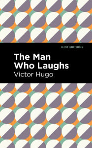 Title: The Man Who Laughs, Author: Victor Hugo