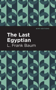 Title: The Last Egyptian, Author: L. Frank Baum