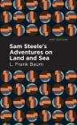 Sam Steele's Adventures on Land and Sea