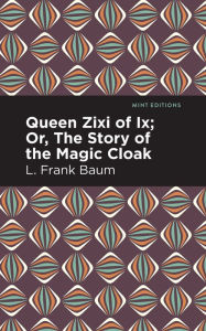Title: Queen Zixi of Ix, Author: L. Frank Baum