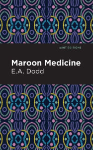 Title: Maroon Medicine, Author: E. A. Dodd