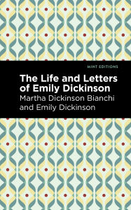 Title: Life and Letters of Emily Dickinson, Author: Martha Dickinson Bianchi