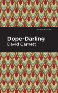 Title: Dope-Darling: A Story of Cocaine, Author: David Garnett