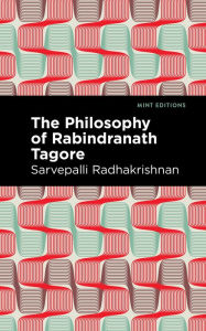 Title: The Philosophy of Rabindranath Tagore, Author: Sarvepalli Radhakrishnan