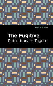 Title: The Fugitive, Author: Rabindranath Tagore