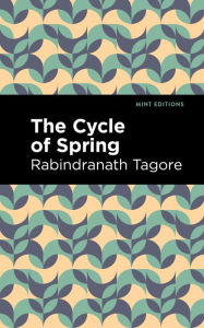 Title: The Cycle of Spring, Author: Rabindranath Tagore