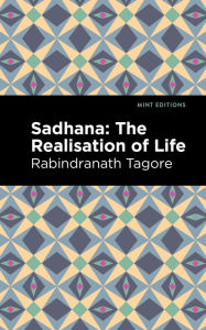 Title: Sadhana: The Realisation of Life, Author: Rabindranath Tagore