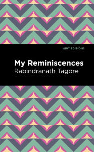 Title: My Remininscenes, Author: Rabindranath Tagore