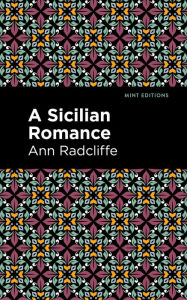 Title: A Sicilian Romance, Author: Ann Radcliffe