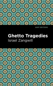 Title: Ghetto Tragedies, Author: Israel Zangwill