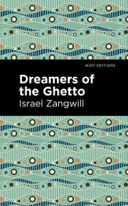 Title: Dreamers of the Ghetto, Author: Israel Zangwill