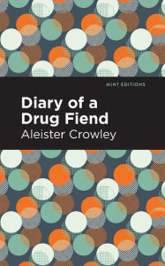 Title: Diary of a Drug Fiend, Author: Aleister Crowley