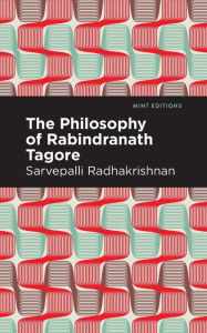 Title: The Philosophy of Rabindranath Tagore, Author: Sarvepalli Radhakrishnan