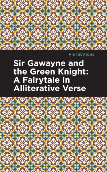 Sir Gawayne and the Green Knight: A Fairytale in Alliterative Verse