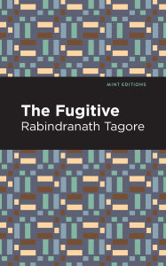 Title: The Fugitive, Author: Rabindranath Tagore