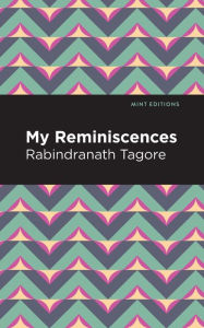 Title: My Remininscenes, Author: Rabindranath Tagore