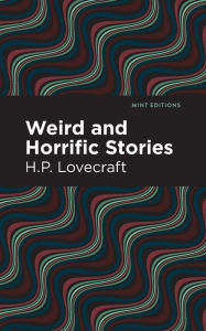 Title: Weird and Horrific Stories, Author: H. P. Lovecraft