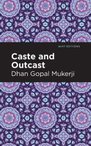 Title: Caste and Outcast, Author: Dhan Gopal Mukerji