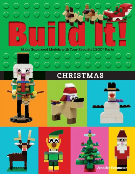 Build It! Christmas: Make Supercool Models with Your Favorite LEGO Parts