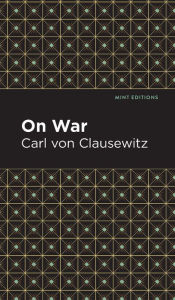 Title: On War, Author: Carl Von Clausewitz