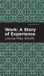 Title: Work: A Story of Experience, Author: Louisa May Alcott