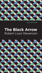 Title: The Black Arrow, Author: Robert Louis Stevenson