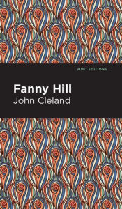 Title: Fanny Hill: Memoirs of a Woman of Pleasure, Author: John Cleland