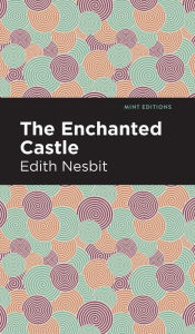 Title: The Enchanted Castle, Author: Edith Nesbit