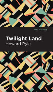 Title: Twilight Land, Author: Howard Pyle