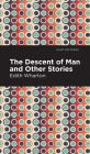 The Descent of Man and Other Stories