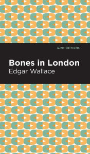 Title: Bones in London, Author: Edgar Wallace