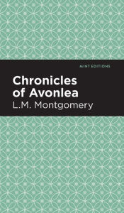 Title: Chronicles of Avonlea, Author: L. M. Montgomery