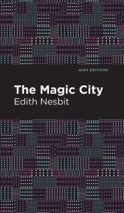 Title: The Magic City, Author: Edith Nesbit